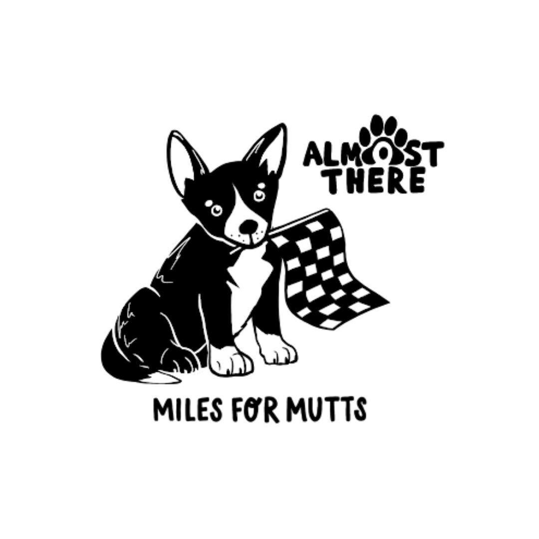 Black and white dog holding a checkered racing flag in its mouth. The words Miles for Mutts underneath. Almost There Rescue's logo in the top right corner.